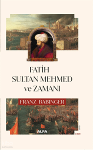 Fatih Sultan Mehmed ve Zamanı