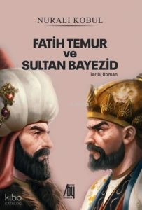 Fatih Temur ve Sultan Yıldırım Bayezid