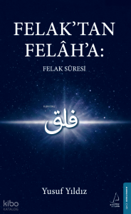 Felak’tan Felâh’a: Felak Suresi