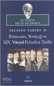Felsefe Tarihi 2: Rönesans, Yeniçağ ve 19. Yüzyıl Felsefesi Tarihi