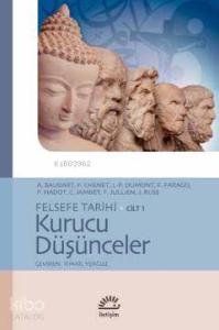 Felsefe Tarihi Cilt 1 - Kurucu Düşünceler