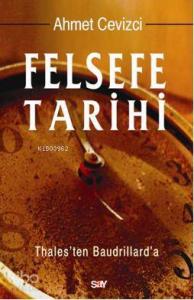 Felsefe Tarihi; Thales'ten Baudrillard'a