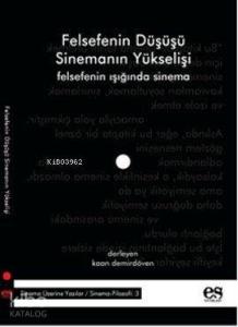 Felsefenin Düşüşü Sinemanın Yükselişi; Felsefenin Işığında Sinema