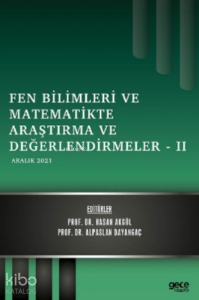 Fen Bilimleri ve Matematikte Araştırma ve Değerlendirmeler – II;Aralık 2021