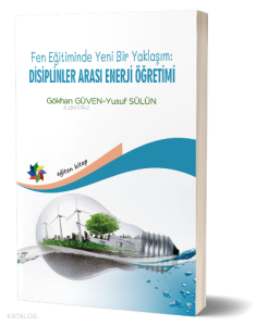 Fen Eğitiminde Yeni Bir Yaklaşım: Disiplinler Arası Enerji Öğretimi