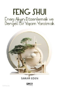 Feng Shui;Enerji Akışını Düzenlemek ve Dengeli Bir Yaşam Yaratmak