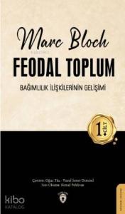 Feodal Toplum 1. Cilt; Bağımlılık İlişkilerinin Gelişimi