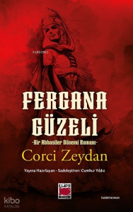 Fergana Güzeli;Bir Abbasiler Dönemi Romanı