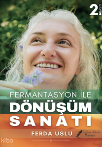 Fermantasyon ile Dönüşüm Sanatı