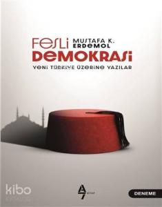 Fesli Demokrasi; Yeni Türkiye Üzerine Yazılar