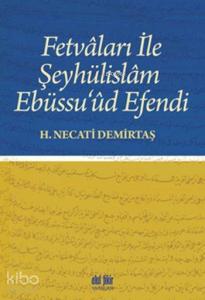 Fetvâları ile Şeyhülislâm Ebüssu'ûd Efendi