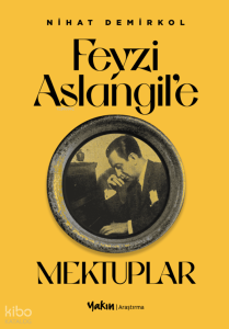 Feyzi Aslangil’e Mektuplar