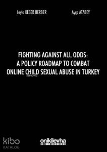 Fighting Against All Odds: A Policy Roadmap To Combat Online Child Sexual Abuse In Turkey