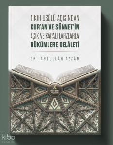 Fıkıh Usûlü Açısından Kur’an Ve Sünnet’in Açık Ve Kapalı Lafızlarla Hükümlere Delâleti