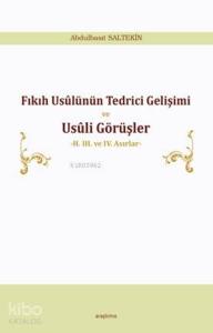 Fıkıh Usûlünün Tedrici Gelişimi ve Usûli Görüşler