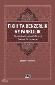 Fıkıh'ta Benzerlik ve Farklılık: Süyuti'nin el-Eşbah ve'n-Nezair'i Özelinde Bir İnceleme