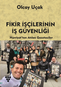 Fikir İşçilerinin İş Güvenliği;Hürriyet’ten Atılan Gazeteciler