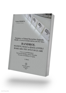 Fikir ve Sanat Eserleri Kanunu’nda Bandrol - Manevi, Mali ve Bağlantılı Haklara Tecavüz Suçları;Ceza ve Usul Hükümleri İnternetteki İhlallere Karşı Mücadele Sorunlar-Tereddütler-Cevaplar