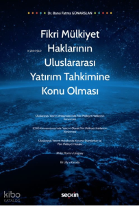 Fikri Mülkiyet Haklarının Uluslararası Yatırım Tahkimine Konu Olması