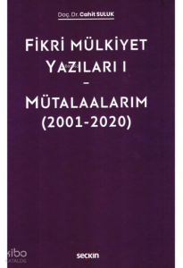 Fikri Mülkiyet Yazıları I – Mütalaalarım (2001–2020)