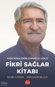 Fikri Sağlar Kitabı;Mücadelenin Onurlu Yolu