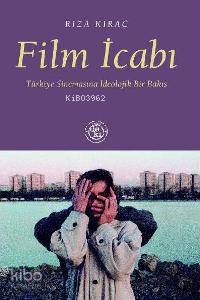 Film İcabı; Türkiye Sinemasına İdeolojik Bir Bakış