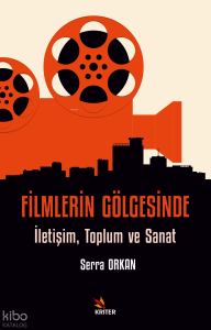 Filmlerin Gölgesinde;İletişim, Toplum ve Sanat