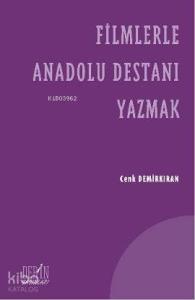 Filmlerle Anadolu Destanı Yazmak