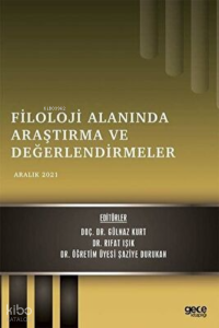 Filoloji Alanında Araştırma ve Değerlendirmeler - Aralık 2021