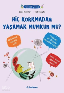 Filozof Çocuk- Hiç Korkmadan Yaşamak Mümkün Mü?