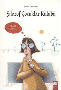 Filozof Çocuklar Kulübü; Nasıl Yapalım? (12-16 Yaş)