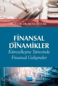 Finansal Dinamikler Küreselleşme Sürecinde Finansal Gelişmeler ve Etkileri
