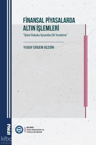 Finansal Piyasalarda Altın İşlemleri ; İslam Hukuku Açısından Bir İnceleme