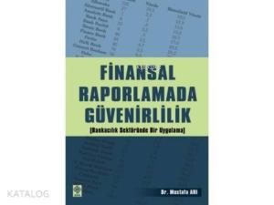 Finansal Raporlamada Güvenirlilik (bankacılık Sektöründe Bir Uygulama