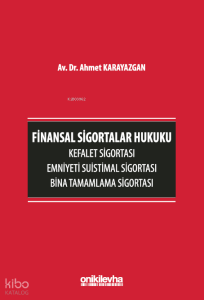 Finansal Sigortalar Hukuku - Kefalet Sigortası, Emniyeti Suistimal Sigortası, Bina Tamamlama Sigortası