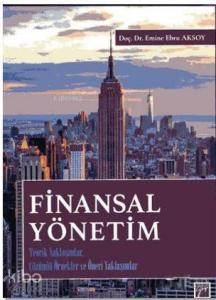 Finansal Yönetim; Teorik Yaklaşımlar, Çözümlü Örnekler ve Öneri Yaklaşımlar