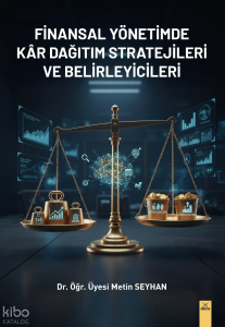 Finansal Yönetimde Kâr Dağıtım Stratejileri ve Belirleyicileri
