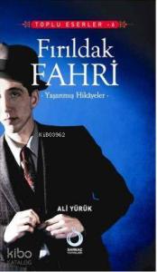 Fırıldak Fahri; Yaşanmış Hikayeler