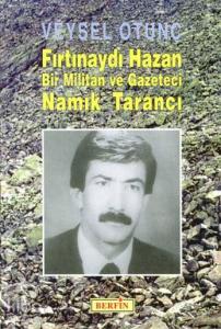 Fırtınaydı Hazan; Bir Militan ve Gazeteci Namık Tarancı