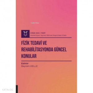 Fizik Tedavi ve Rehabilitasyonda Güncel Konular ( Aybak 2023 Mart )