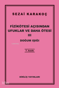 Fizikötesi Açısından Ufuklar ve Daha Ötesi 3; Doğum Işığı