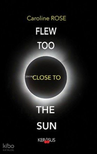 Flew Too Close to the Sun