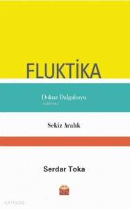 Fluktika; Dokuz Dalga Boyu - Sekiz Aralık
