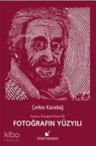 Fotoğrafın Yüzyılı (Ciltli); Yaratıcı Fotoğraf Dizisi 3