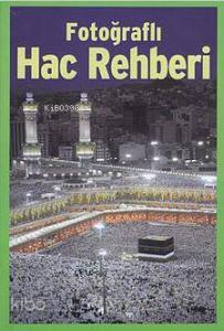Fotoğraflı Hac Rehberi