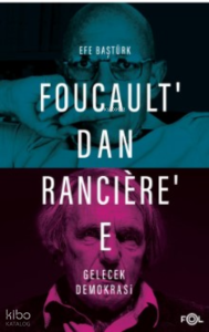 Foucault’dan Rancière’e Gelecek Demokrasi