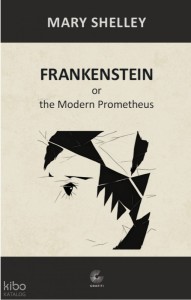 Frankenstein;Or, The Modern Prometheus