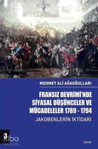Fransız Devrimi'nde Siyasal Düşünceler ve Mücadeleler 1789-1794 Cilt 3; Jakobenlerin İktidarı