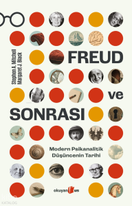 Freud ve Sonrası;Modern Psikanalitik Düşüncenin Tarihi