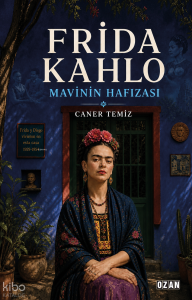 Frida Kahlo;Mavinin Hafızası